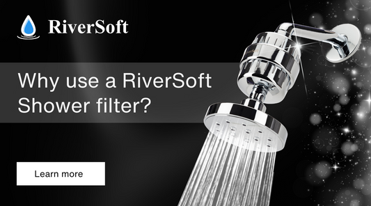 Why use a RiverSoft Shower filter?